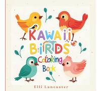 Kawaii Birds Coloring Book: 60 Adorable Cartoon Bird Illustrations for Kids and Adults to Color & Unwind (Cute and Easy Coloring Book)