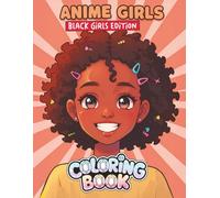 Kawaii Black Girls: Anime Coloring Book: 55+ Stunning Portraits for Kids and Teens to Color, Relax, and Enjoy