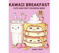 Kawaii Breakfast - Cute and Cozy Coloring Book: 50 adorable breakfast-themed illustrations in kawaii style (Coloring Books)