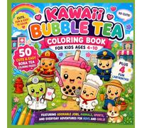Kawaii Bubble Tea Coloring Book for Kids Ages 4-10 years: 50 Cute and Easy Boba Tea Coloring Pages Plus 4 Fun Mazes Featuring Adorable Jobs, Animals, Sports, and Everyday Adventures for Boys and Girls
