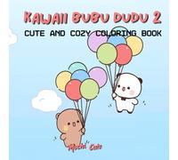 Kawaii Bubu Dudu 2 Coloring Book!: Easy & Relaxing Cute Bear Designs for All Ages - Kids, Teens, and Adults | Adorable Kawaii Animals, Sweets, and Magical Friends!
