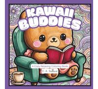 Kawaii Buddies: A Cozy Relaxing Coloring Book: Cute Animals, Stress Relief, and Mindfulness Coloring Pages for Adults, Teens, and Kids (Cozy Pastimes and Creative Relaxation)