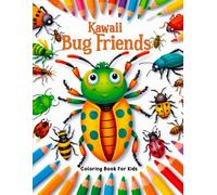 Kawaii Bug Friends Coloring Book For Kids: Cute Bugs to Color for Relaxation and Fun