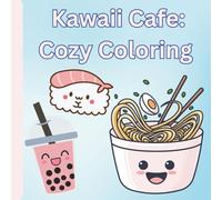 Kawaii Cafe: Cozy Coloring Book for Adults and Kids: Featuring Cute Kawaii Characters with Easy and Simple Designs