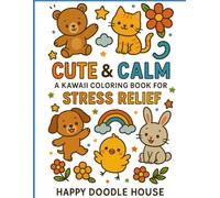 Kawaii Calm: Stress Relief Coloring Book with Cute Designs & Positive Quotes - Relaxation for Teens & Adults: Fun, Bold & Easy Designs for Relaxation