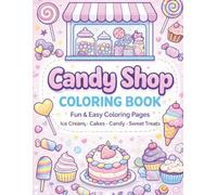 kawaii Candy Shop Coloring Book: Cute Dessert Coloring Pages for All Ages