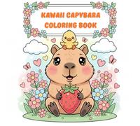 Kawaii Capybara Coloring Book: Adorable Kawaii Capybaras in Cute and Cozy Scenes with Food, Flowers, and Fun Adventures | Easy and Relaxing Coloring Pages for Kids, Teens, and Adults