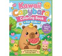 Kawaii Capybara Coloring Book for Kids: Funny Capybara Coloring Book for Kids 4-8, Cute and Silly Animal Activity Book for Boys and Girls, Birthday Gift Idea (The Kawaii Coloring Collection)