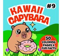 Kawaii Capybara Coloring Book: Super Cute Japanese-Style Capybara Coloring Pages + 50 Fun Capybara Facts for Kids Ages 3-7 (Happy Capybara Coloring Adventures)