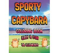 Kawaii Capybara Sports Coloring Book: 30 Adorable Kawaii-Style Pages Featuring a Cute Capybara Playing 30 Different Sports - Fun for Kids, Teens & Animal Lovers