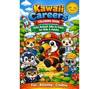 Kawaii Careers Coloring Book - Cute Animal Jobs to Color for Kids & Adults: Cute Animal Professions to Color - Fun, Relaxing & Educational Pages for All Ages