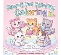 Kawaii Cat Coloring Book for Kids: Cute Cats and Kittens Coloring Activity Book for Girls, Boys, and Cat Lovers | Fun Relaxing Designs with Sweet and Playful Kitties for Creative Kids and Teens