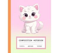 Kawaii Cat Composition Book - Cute Pastel Animal Writing Pad for School, Doodles, and Stories (120 Pages, 7.5 x 9.25 in, Wide Ruled): Adorable ... Kids, Sketching, Homework, and Fun Ideas