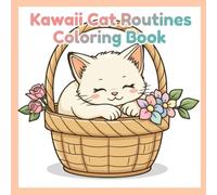 Kawaii Cat Routines Coloring Book: Cute Cats Doing Everything! Fun Activities for Kids Ages 4-12