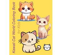 Kawaii Cat World Coloring Book for Kids: 50 Super Cute Cats, Playful Kittens & Adorable Adventures to Color (Ages 5-10)