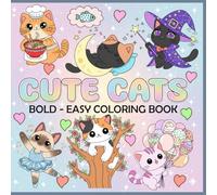 Kawaii Cats: A Bold and Easy Coloring Book: Featuring 34 Easy Large Print Feline Designs for Adults and Kids Seeking Stress Relief and Mindful Relaxation (Calming Activity Book)