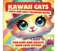 Kawaii Cats Bold and Easy Coloring Book: For Kids and Adults who love Kitties