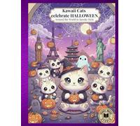 Kawaii Cats celebrate HALLOWEEN: Around the World in Spooky Style (Kawaii Cats Around the World)