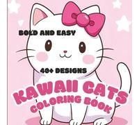 Kawaii Cats Coloring Book for All Ages: Cute, Easy, and Bold Cat Designs for Adults, Teens & Kids - Stress Relief, Relaxation & Cozy Fun with 98 Adorable Pages