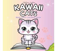 Kawaii Cats Coloring Book for Kids Ages 4-12: Fun & Easy Adorable Kittens to Color: 40 Unique Pages | Bold Lines for Easy Coloring! (Kawaii Cats: Bold & Easy Coloring Books)