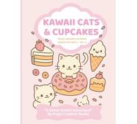 Kawaii Cats & Cupcakes Coloring Book for Girls , Sweet Treats, Donuts, Ice Cream & Adorable Kawaii Desserts: A Sweet & Charming Coloring Adventure ... Faces (Magic Dreams Coloring Books for Girls)