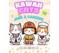 Kawaii Cats: Jobs & Careers: A Fun and Educational Coloring Book for Kids Aged 4-10 Featuring Adorable Cats in Various Professions (Kawaii Cats Coloring Adventures)
