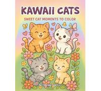 Kawaii Cats: Sweet Cat Moments to Color: 40 Adorable, Easy-to-Color Pages of Happy Kittens, Rainbows, and Cozy Scenes