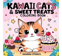 Kawaii Cats & Sweet Treats Coloring Book: 40 Cute & Fun Designs for All Ages to Relax, Unwind, and Get Creative (Simple Wonder Coloring Series)