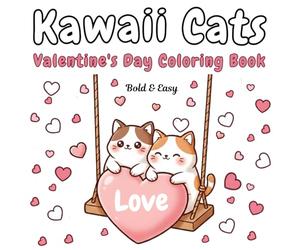 Kawaii Cats Valentine's Day Coloring Book Bold & Easy: 33 Cute & Simple Manga-Style Cat Coloring Pages for Kids, Teens & Adults | Adorable Kittens, Romance & Cozy Valentine Vibes