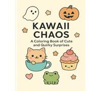 Kawaii Chaos: A Colorng Book of Cute and Quirky Surprises