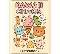 Kawaii Chaos: A Sketchbook For Creative Kids