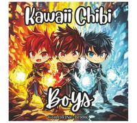 Kawaii Chibi Boys Cute Coloring Book For Boys: Adorable Anime-Inspired Characters to Color - Fun and Relaxing Activity Book for Boys Ages 4-10