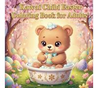 Kawaii Chibi Easter Coloring Book for Adults: Adorable Holiday Designs: Cute animal , Eggs, and Spring Scenes for Stress Relief, Relaxation, and Festive Fun