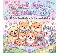 Kawaii Chibi Puppies Colouring Book for Kids & Adults: 40 Adorable Cute Dog Designs to Colour