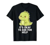 Kawaii Chibi T-Rex- Está bien pedir ayuda para la salud mental Camiseta