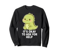 Kawaii Chibi T-Rex- Está bien pedir ayuda para la salud mental Sudadera
