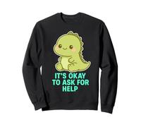 Kawaii Chibi T-Rex- Está bien pedir ayuda para la salud mental Sudadera