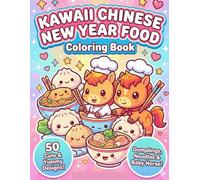 Kawaii Chinese New Year Food Coloring Book: Cute Dim Sum, Noodles, and Lucky Treats for Kids & Teens | Year of the Fire Horse 2026 Celebration (The Year of the Fire Horse 2026 Collection)