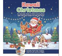Kawaii Christmas: An Adorable Anime & Coloring Book with Full-Color Guides for Kids and Teens