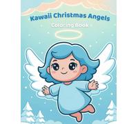 Kawaii Christmas Angels Coloring Book: A Large Kawaii Christmas Coloring Book for Relaxation and Creativity for Kids