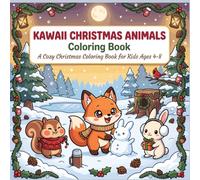 Kawaii Christmas Animals Coloring Book: A Cozy Christmas Coloring Book for Kids Ages 4-8 - 40 Cute Woodland Friends Celebrating the Season