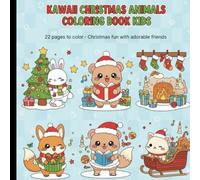 Kawaii Christmas Animals Coloring Book for Kids: 22 Cute Christmas Coloring Pages for Holiday Fun with Adorable Friends: A Magical Chibi Animal Adventure with Reindeer, Kittens, and Bunnies