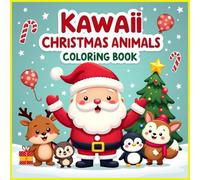 Kawaii Christmas Animals Coloring Book for Kids: Fun festive animals and simple bold outlines perfect for young artists ages 3 to 12