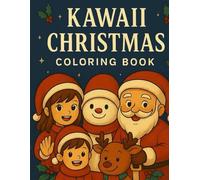 Kawaii Christmas Coloring Book: 50 Adorable Holiday Coloring Pages for Kids, Teens & Adults - Cute Kawaii Animals, Santa, Snowmen & More!