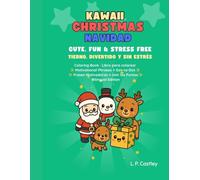 Kawaii Christmas Coloring Book: Bilingual English - Spanish: 56 Cute Coloring Pages + 56 Dot-to-Dot + Motivational Mini-Phrases | Ages 4-10 | Santa, Reindeer, Snowmen, Treats & Cozy Scenes