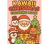 Kawaii Christmas Coloring Book - Cute Holiday Animals & Winter Scenes for Kids Ages 4-10 | 50 Fun Pages of Christmas Cheer: Adorable Santa, Reindeer, ... - Ideal Stocking Stuffer & Holiday Activity