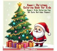 Kawaii Christmas Coloring Book for Kids: 30 Fun and Cute Holiday Pages to Color (Kawaii Kids Coloring Fun)
