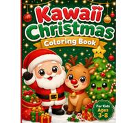 Kawaii Christmas Coloring Book for Kids: Cute & Festive Holiday Fun!: 100 Pages of Adorable Santa, Reindeer, Snowmen, and More! Perfect for Ages 3-8.