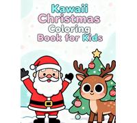Kawaii Christmas Coloring Book for Kids: Cute Holiday Scenes to Spark Creativity (Ages 4-8): Simple Big Outlines, Fun Christmas Characters & Activities to Color & Enjoy