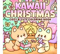 Kawaii Christmas Coloring Book: Whimsical Winter Coloring Book Featuring Adorable Animal Characters in Snowy Villages and Peaceful Seasonal Scenes for All Ages